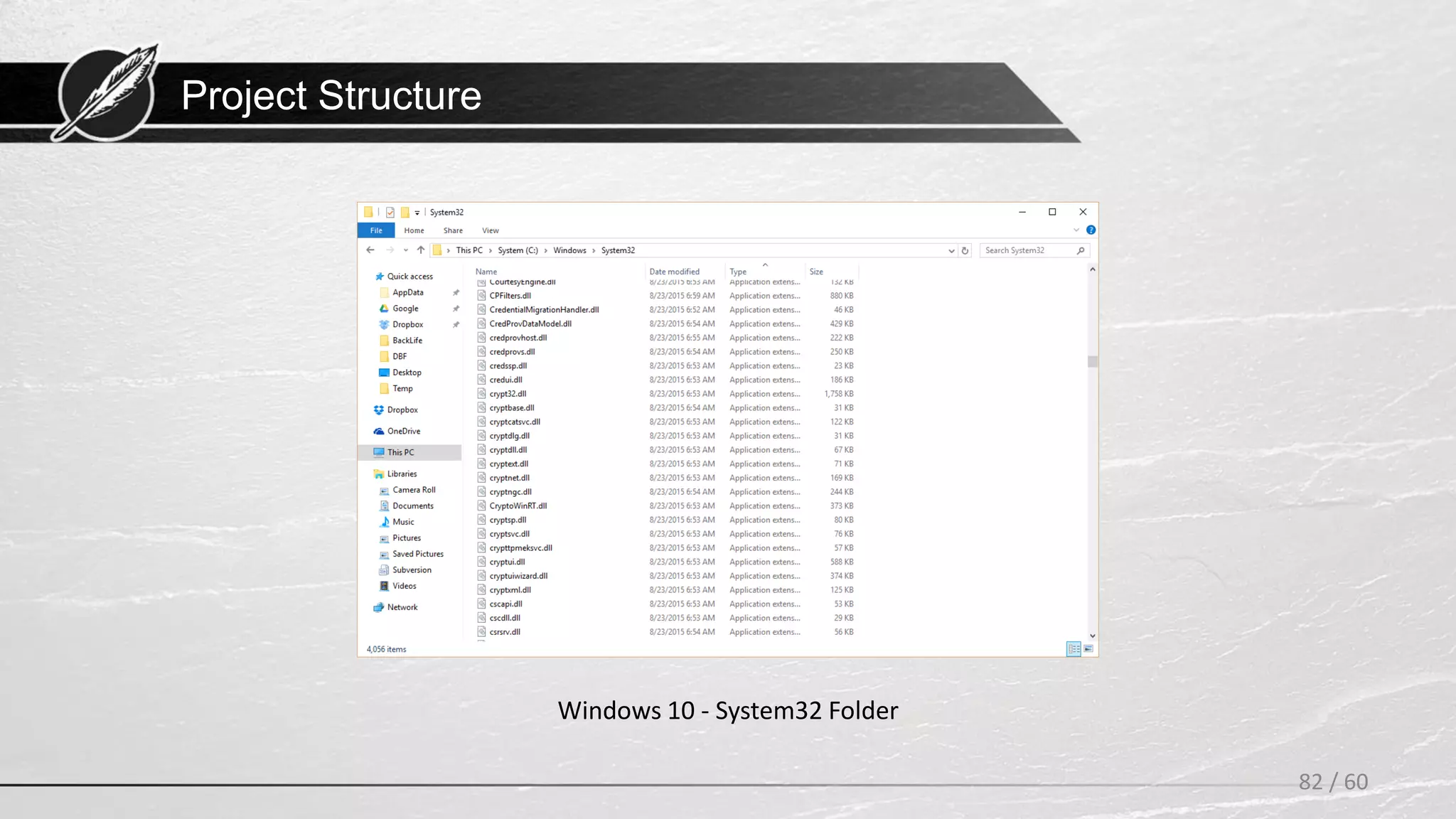 Project Structure
82 / 60
Windows 10 - System32 Folder
 