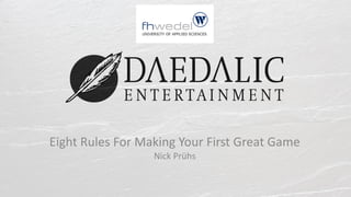 Eight Rules For Making Your First Great Game
Nick Prühs
 