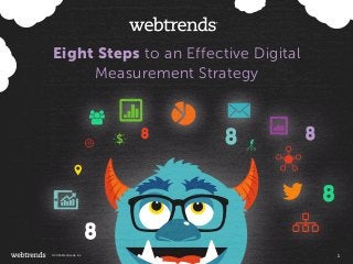 Eight Steps to an Effective Digital
Measurement Strategy
1© 2015 Webtrends, Inc.
 