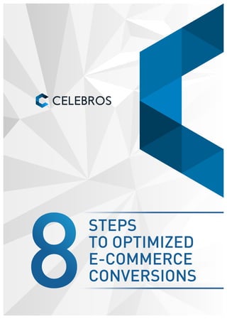 STEPS
TO OPTIMIZED
E-COMMERCE
CONVERSIONS
 