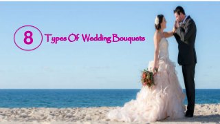 Types Of Wedding Bouquets
8
 