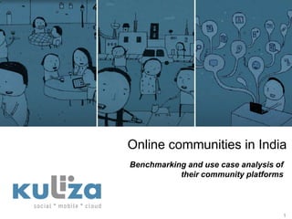 1 Online communities in India  Benchmarking and use case analysis of their community platforms 