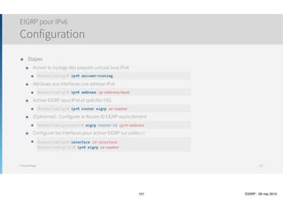 Thomas Moegli
Sécurité EIGRP
Authentification EIGRP
121
R2(config)# key chain R2-KeyChain
R2(config-keychain)# key 1
R2(config-keychain-key)# key-string CISCO1
R2(config-keychain-key)# accept-lifetime 09:00:00 April 01 2015 23:59:59 April 31 2015
R2(config-keychain-key)# send-lifetime 09:00:00 April 01 2015 23:59:59 April 31 2015
R2(config-keychain)# key 2
R2(config-keychain-key)# key-string CISCO2
R2(config-keychain-key)# accept-lifetime 09:00:00 May 1 2015 23:59:59 May 31 2015
R2(config-keychain-key)# send-lifetime 09:00:00 May 1 2015 23:59:59 May 31 2015
R2(config)# interface FastEthernet0/0
R2(config-if)# ip authentication mode eigrp 100 md5
R2(config-if)# ip authentication key-chain eigrp 100 R2-KeyChain
 