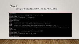 Step 4.
Configure R2 192.168.1.2 (F0/0) AND 192.168.10.1 (F0/1)