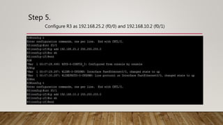 Step 5.
Configure R3 as 192.168.25.2 (f0/0) and 192.168.10.2 (f0/1)