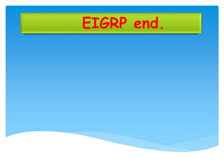 EIGRP end.
 