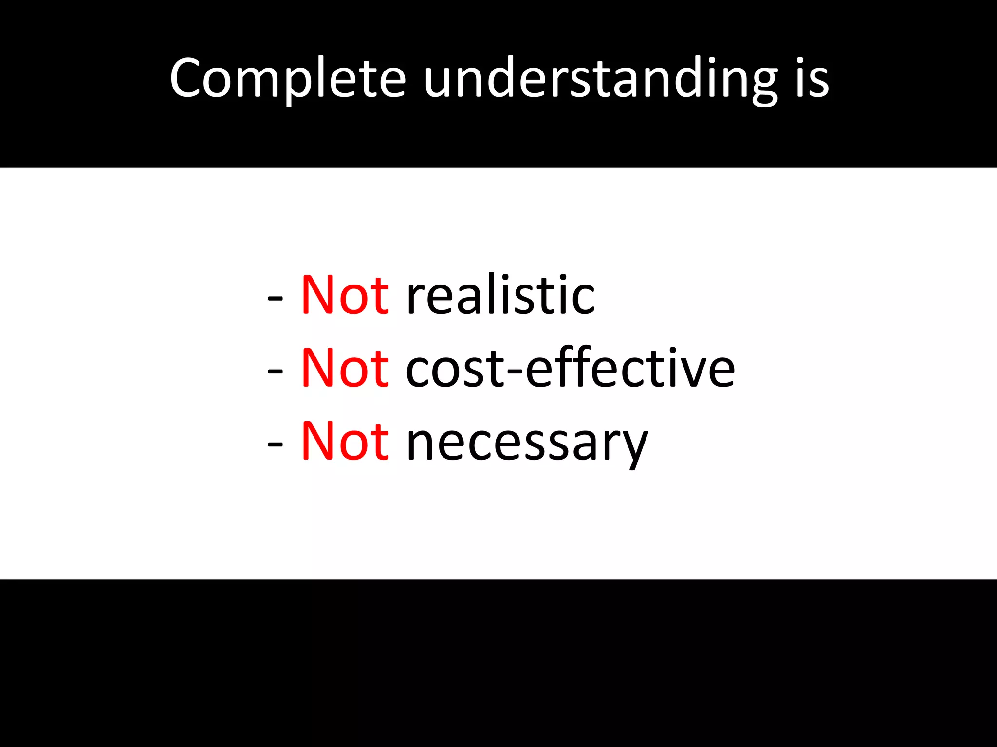 Complete understanding isNot realistic
