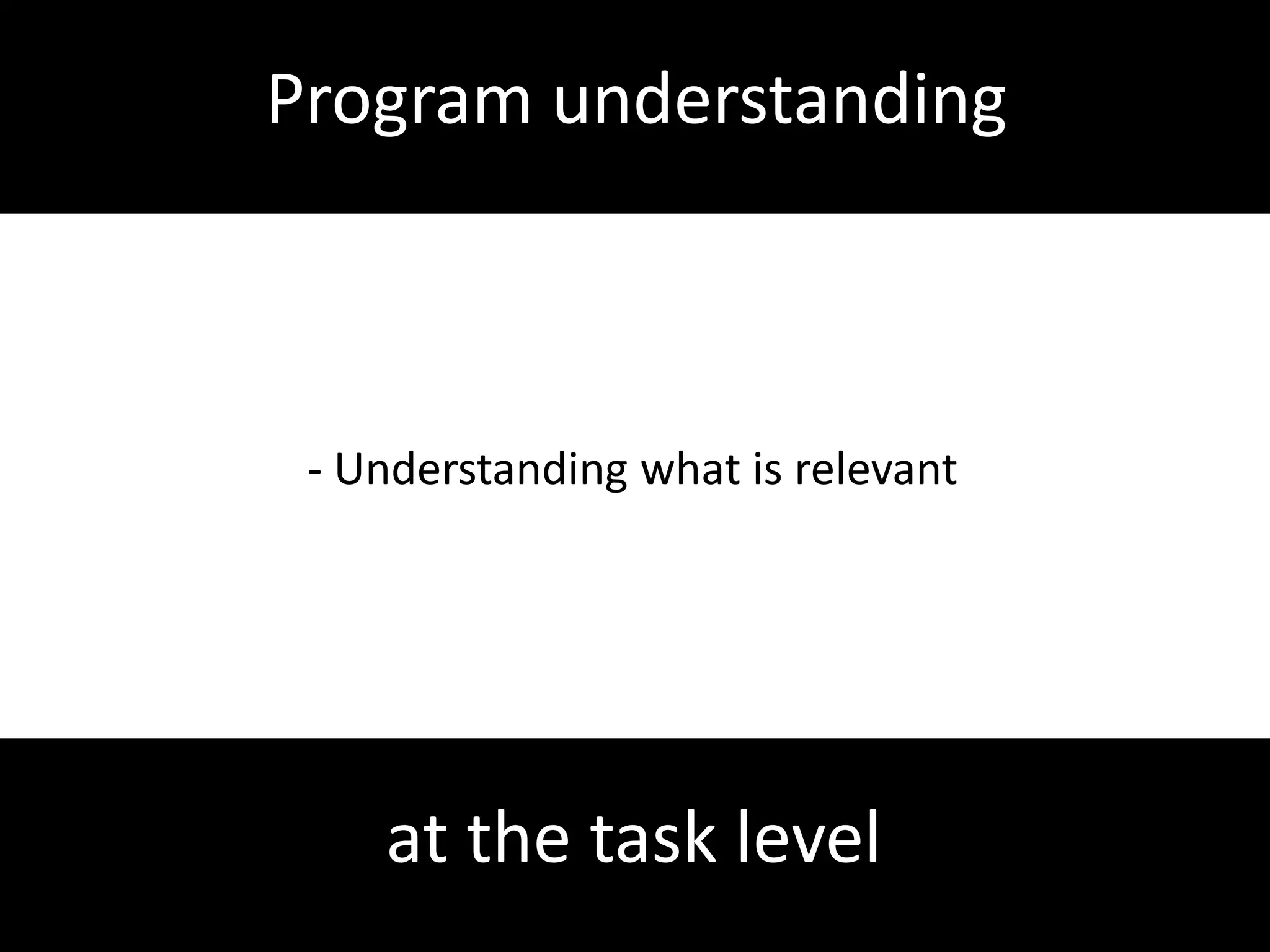 Program understanding Understanding execution behavior