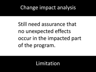 Program slicingDeletesstatementswhichcannot lead to the eventual state.Backward conditioning