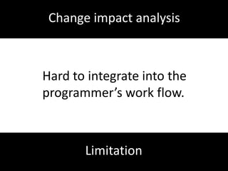 Program slicingThe reduced programis smaller.Benefit