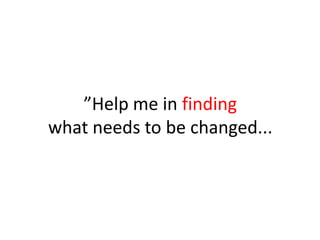 ”Helpme in findingwhatneeds to be changed...
