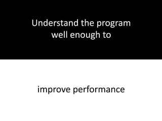 Understand the program well enough tofix a bug
