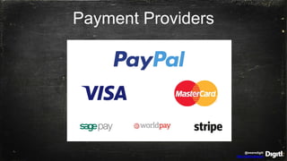 @wearedigitl
http://digitl.agency
Payment Providers
 