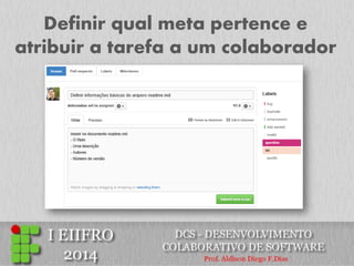 Definir qual meta pertence e atribuir a tarefa a um colaborador  