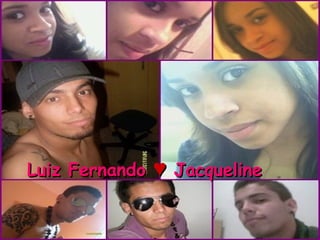 Luiz Fernando   ♥   Jacqueline 
