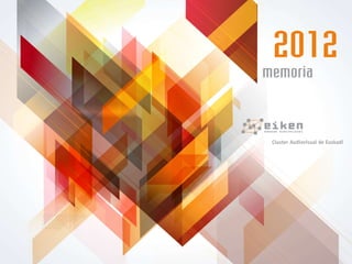 memoria
2012
Cluster Audiovisual de Euskadi
 