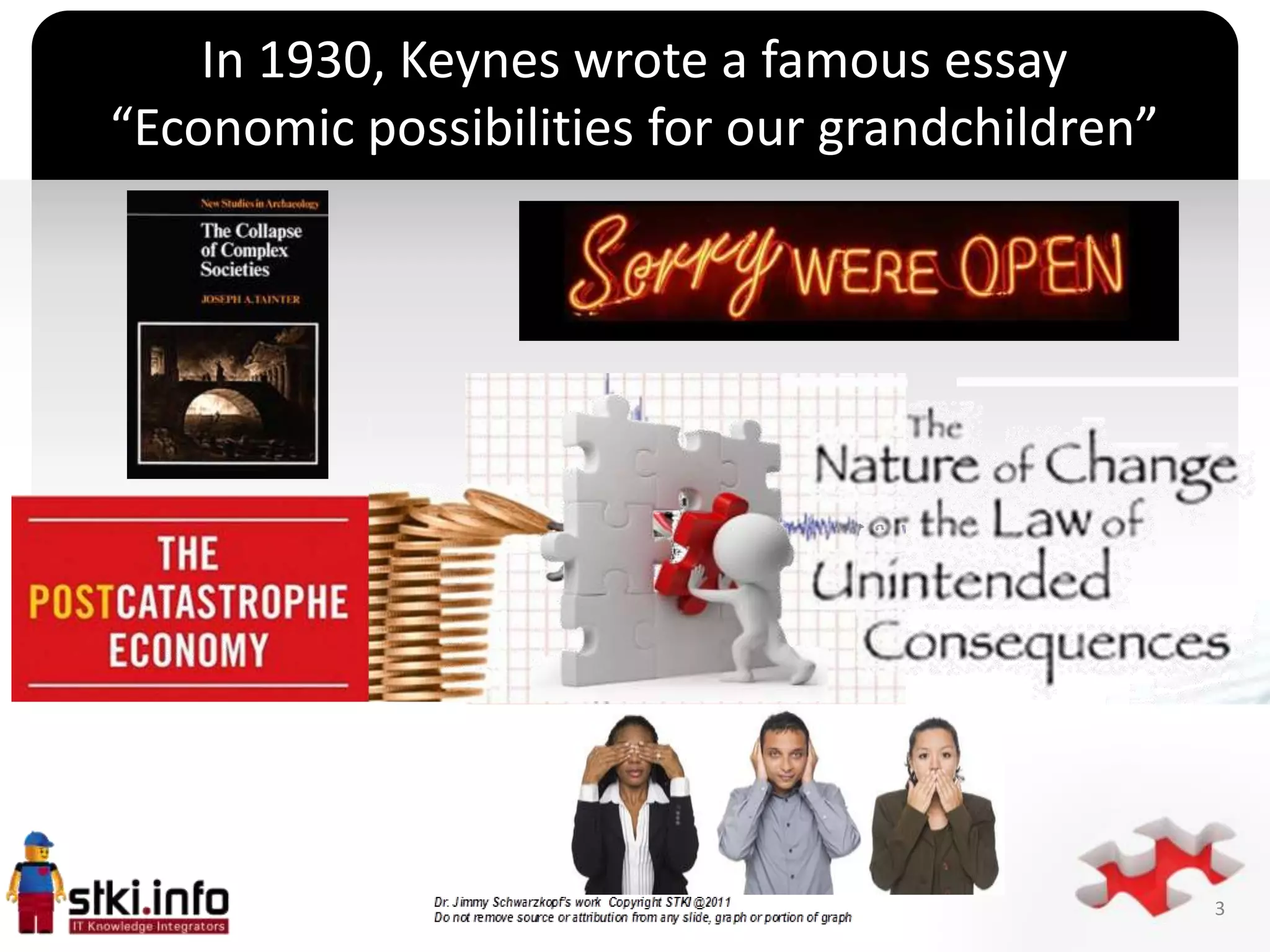 In 1930, Keynes wrote a famous essay
“Economic possibilities for our grandchildren”




                      `




                                                 3
 