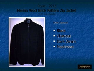 Style:  2215 Merino Wool Brick Pattern Zip Jacket  with zip pockets Color Options: Black Charcoal Dark Denim Mushroom 