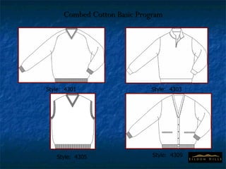Combed Cotton Basic Program Style:  4301 Style:  4303 Style:  4305 Style:  4309 