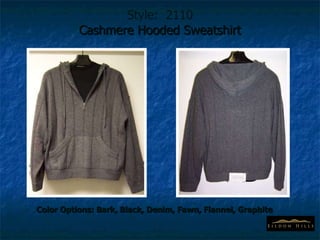 Style:  2110 Cashmere Hooded Sweatshirt Color Options: Bark, Black, Denim, Fawn, Flannel, Graphite 