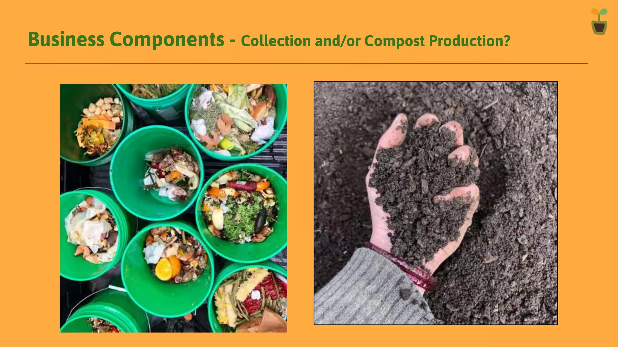 Business Components - Collection and/or Compost Production?
 