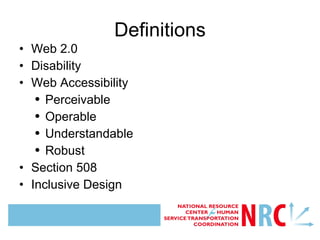 Definitions Web 2.0 Disability Web Accessibility Perceivable Operable Understandable Robust Section 508 Inclusive Design 