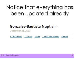 2015 – Eileen B. Gonzales 1002015 – Eileen B. Gonzales 100
Notice that everything has
been updated already
 