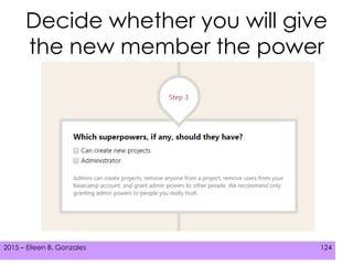 2015 – Eileen B. Gonzales 124
Decide whether you will give
the new member the power
 