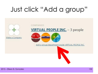 2015 – Eileen B. Gonzales 132
Just click “Add a group”
 
