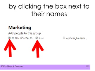 2015 – Eileen B. Gonzales 135
by clicking the box next to
their names
 