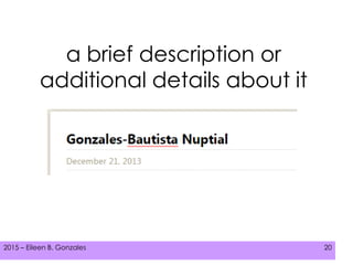 2015 – Eileen B. Gonzales 202015 – Eileen B. Gonzales 20
a brief description or
additional details about it
 