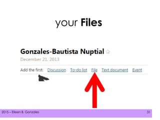 2015 – Eileen B. Gonzales 312015 – Eileen B. Gonzales 31
your Files
 