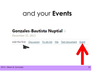 2015 – Eileen B. Gonzales 332015 – Eileen B. Gonzales 33
and your Events
 