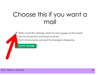 2015 – Eileen B. Gonzales 452015 – Eileen B. Gonzales 45
Choose this if you want a
mail
 