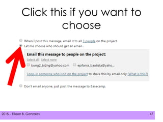 2015 – Eileen B. Gonzales 472015 – Eileen B. Gonzales 47
Click this if you want to
choose
 