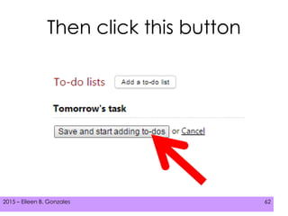 2015 – Eileen B. Gonzales 622015 – Eileen B. Gonzales 62
Then click this button
 