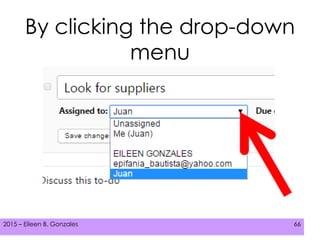 2015 – Eileen B. Gonzales 662015 – Eileen B. Gonzales 66
By clicking the drop-down
menu
 