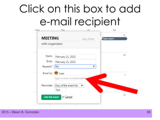 2015 – Eileen B. Gonzales 83
Click on this box to add
e-mail recipient
 