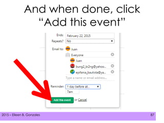 2015 – Eileen B. Gonzales 87
And when done, click
“Add this event”
 