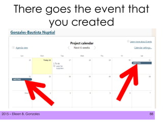2015 – Eileen B. Gonzales 88
There goes the event that
you created
 