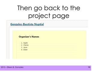2015 – Eileen B. Gonzales 982015 – Eileen B. Gonzales 98
Then go back to the
project page
 