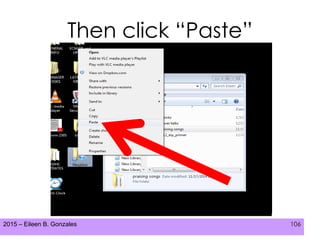 2015 – Eileen B. Gonzales 106
Then click “Paste”
 