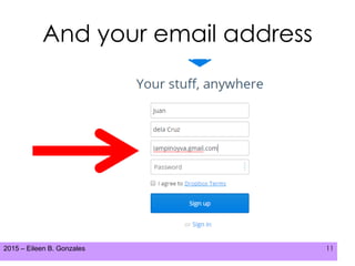 2015 – Eileen B. Gonzales 11
And your email address
 