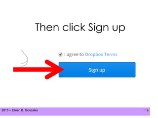 2015 – Eileen B. Gonzales 16
Then click Sign up
 