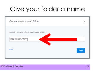 2015 – Eileen B. Gonzales 29
Give your folder a name
 