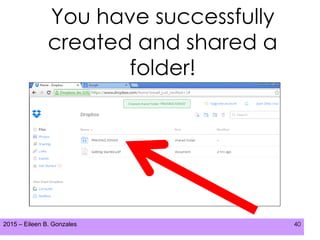 2015 – Eileen B. Gonzales 40
You have successfully
created and shared a
folder!
 