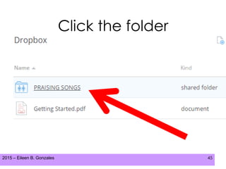 2015 – Eileen B. Gonzales 45
Click the folder
 