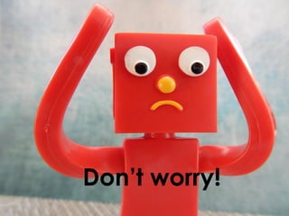 2015 – Eileen B. Gonzales 56
Don’t worry!
 