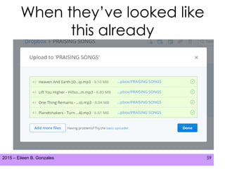 2015 – Eileen B. Gonzales 59
When they’ve looked like
this already
 