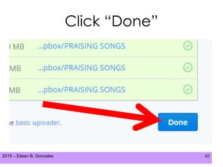 2015 – Eileen B. Gonzales 60
Click “Done”
 